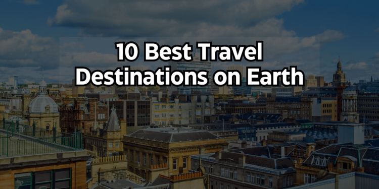 10 Best Travel Destinations in 2024
