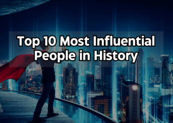 Top 10 Most Influential People in History