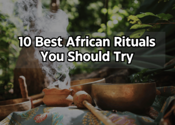 10 Best African Rituals You Should Try