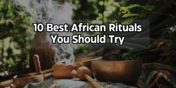 10 Best African Rituals You Should Try