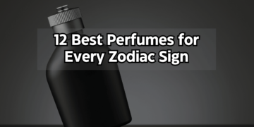 12 Best Perfumes for Every Zodiac Sign