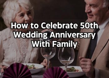 How to celebrate 50th wedding anniversary with family
