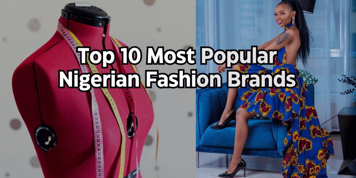 Top 10 Most Popular Nigerian Fashion Brands